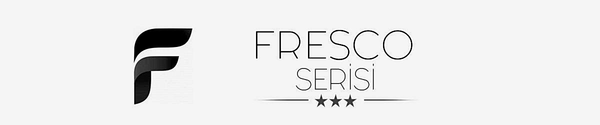 FRESCO SERİSİ